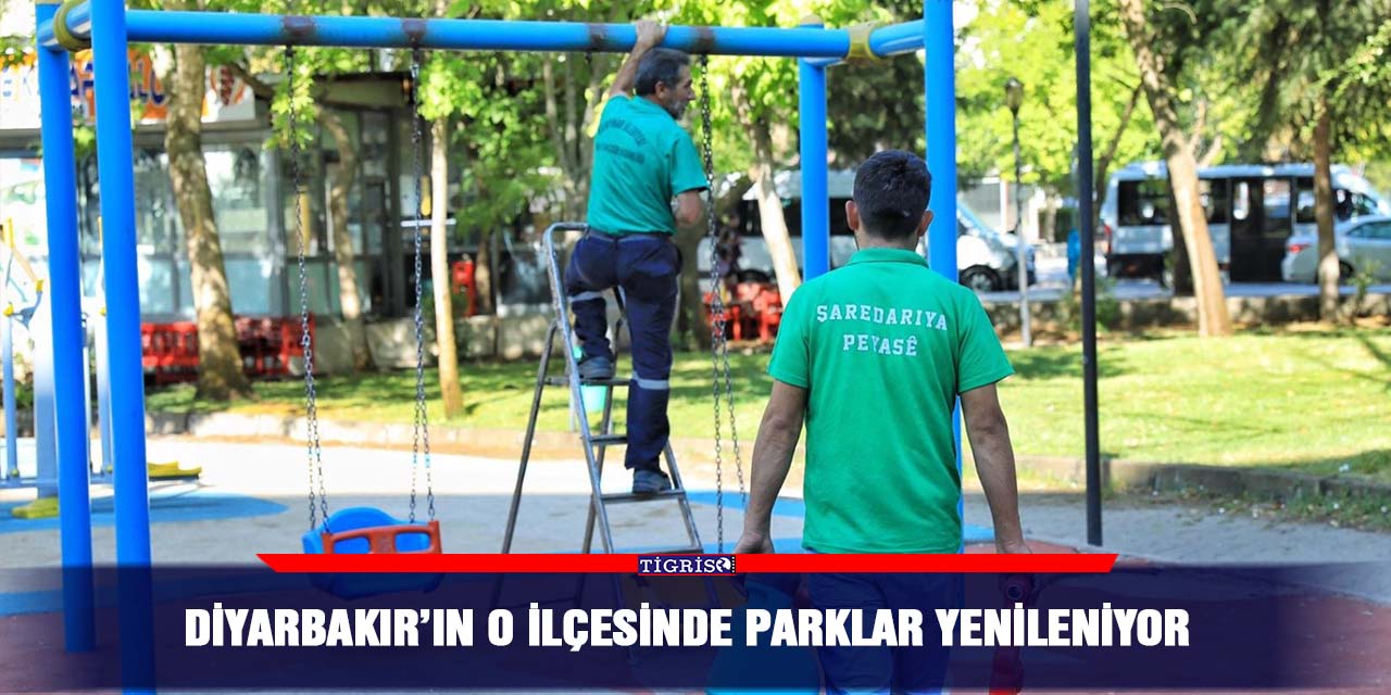 Diyarbakır’ın o ilçesinde parklar yenileniyor