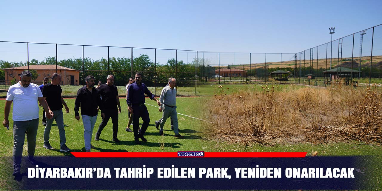 Diyarbakır’da tahrip edilen park, yeniden onarılacak