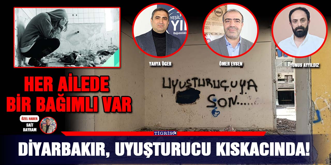 Diyarbakır, uyuşturucu kıskacında!
