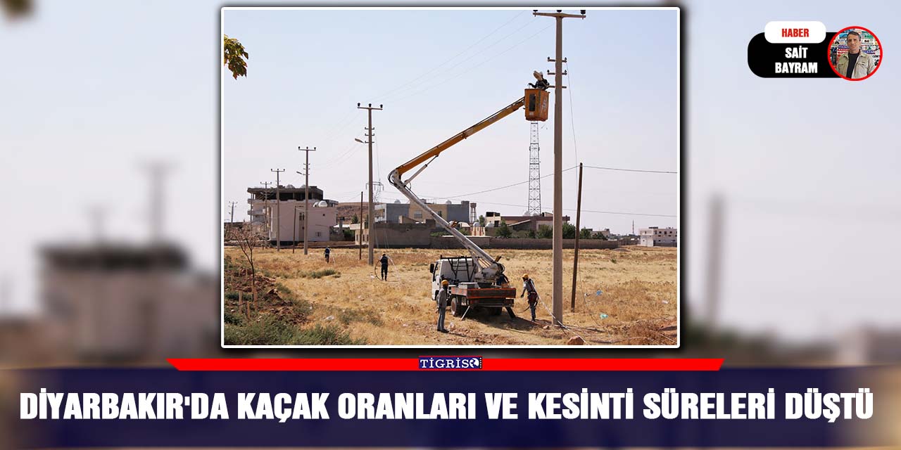 Diyarbakır'da kaçak oranları ve kesinti süreleri düştü