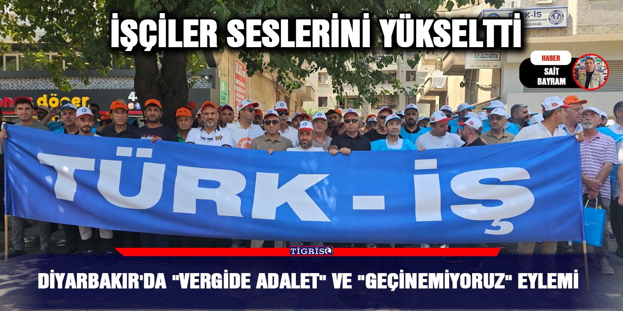 Diyarbakır'da "Vergide Adalet" ve "Geçinemiyoruz" eylemi