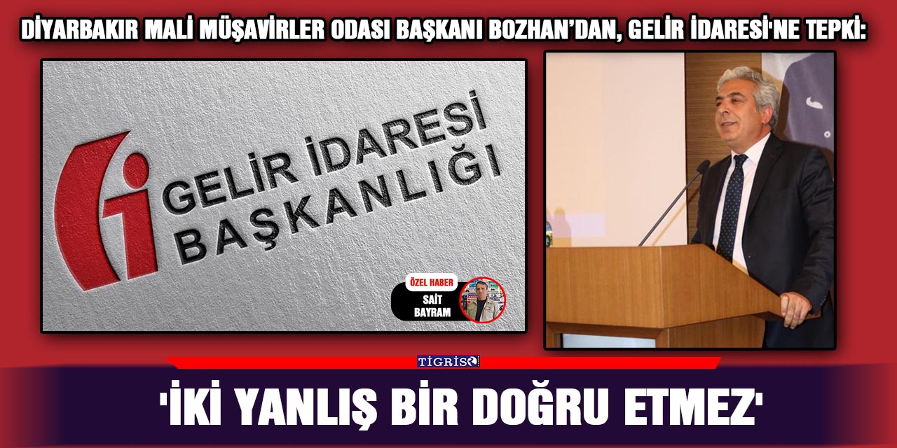 Diyarbakır Mali Müşavirler Odası Başkanı Bozhan’dan, gelir İdaresi'ne tepki