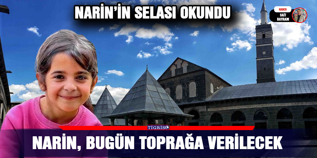 Narin, bugün toprağa verilecek