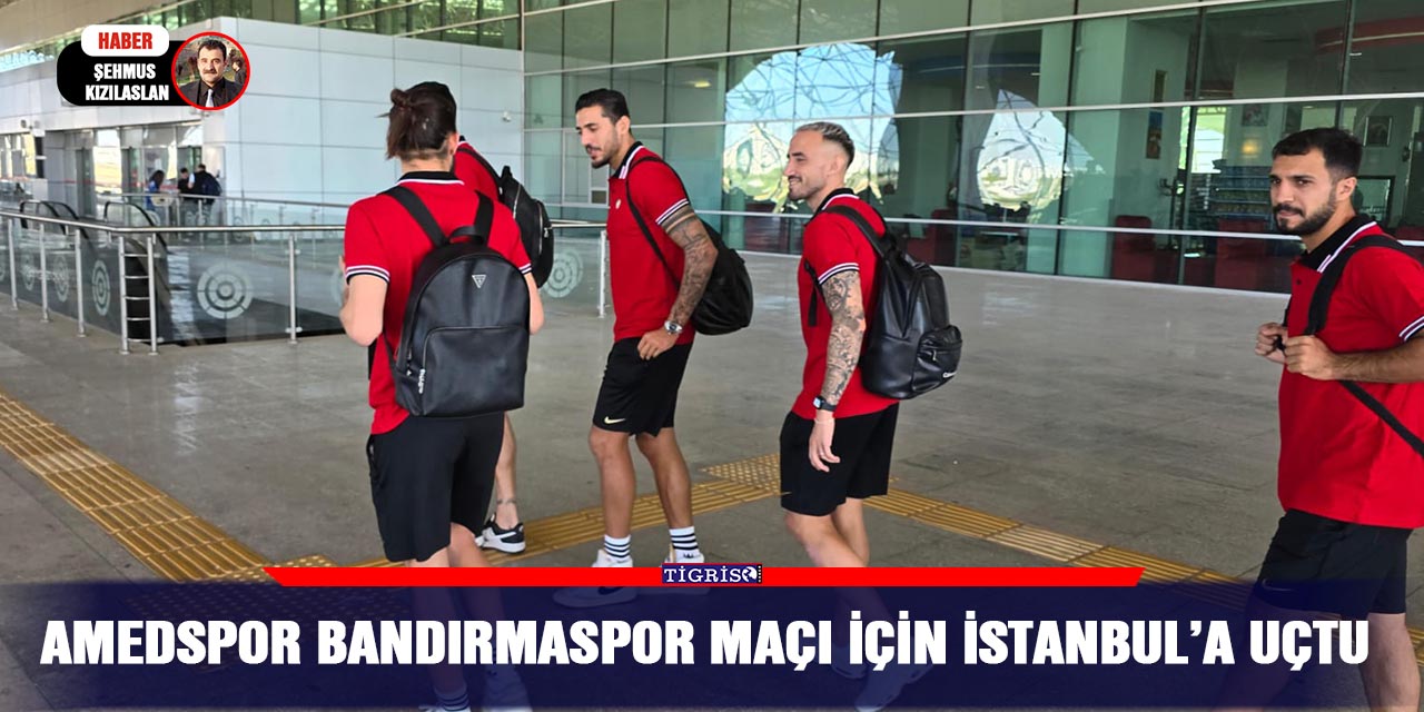 Amedspor Bandırmaspor maçı için İstanbul’a uçtu