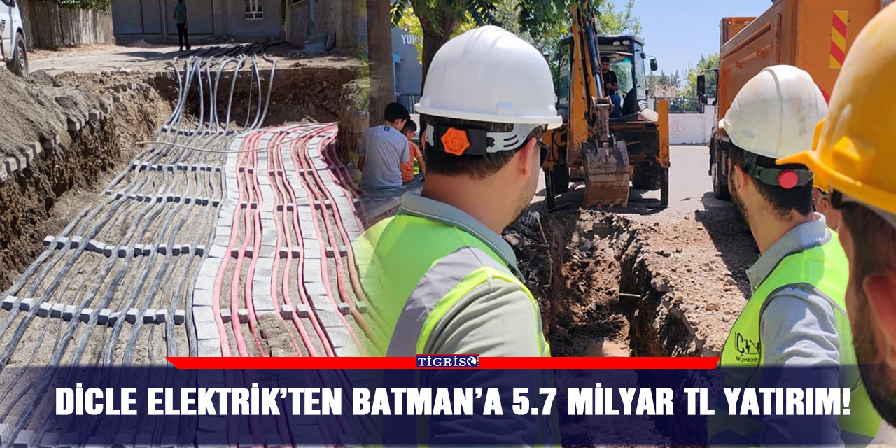 Dicle Elektrik’ten Batman’a 5.7 Milyar TL Yatırım!