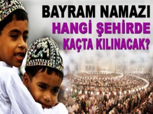 İL, İL BAYRAM NAMAZI SAATLERİ