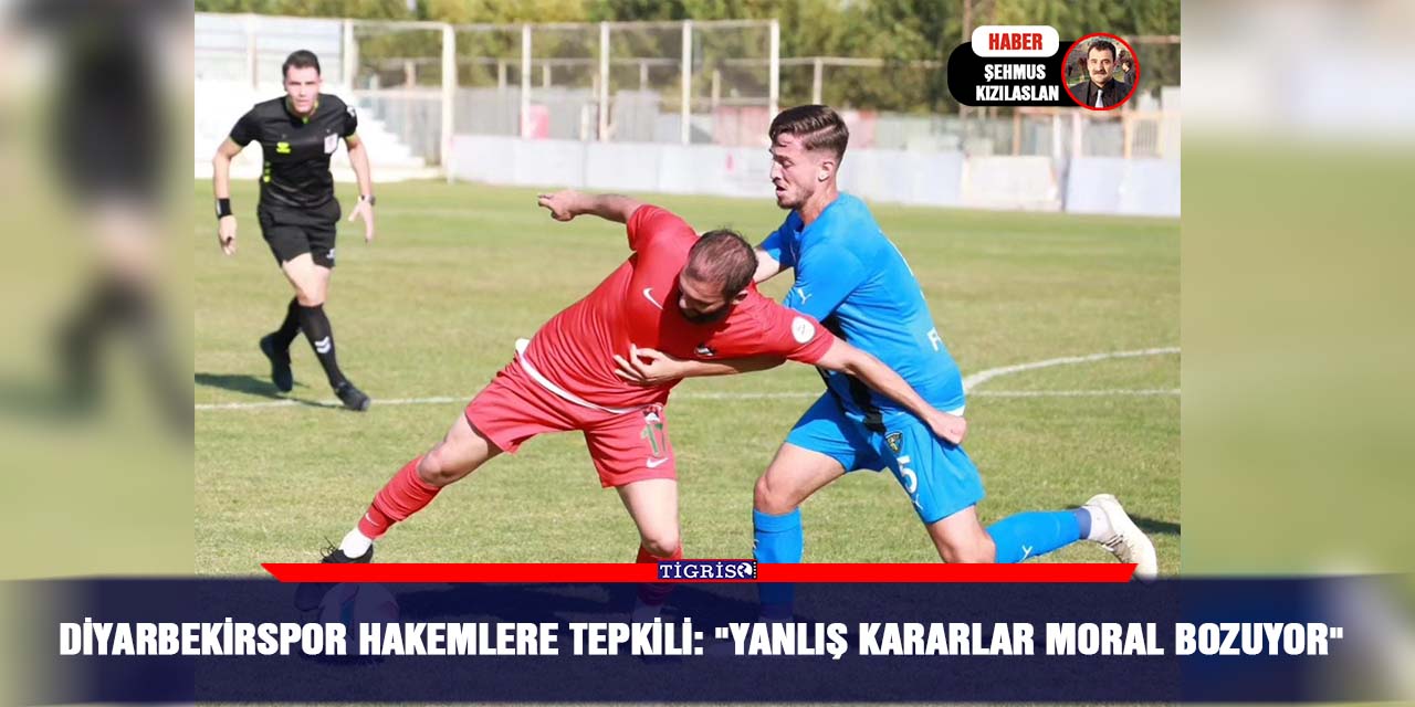 Diyarbekirspor Hakemlere Tepkili:  "Yanlış Kararlar moral bozuyor"