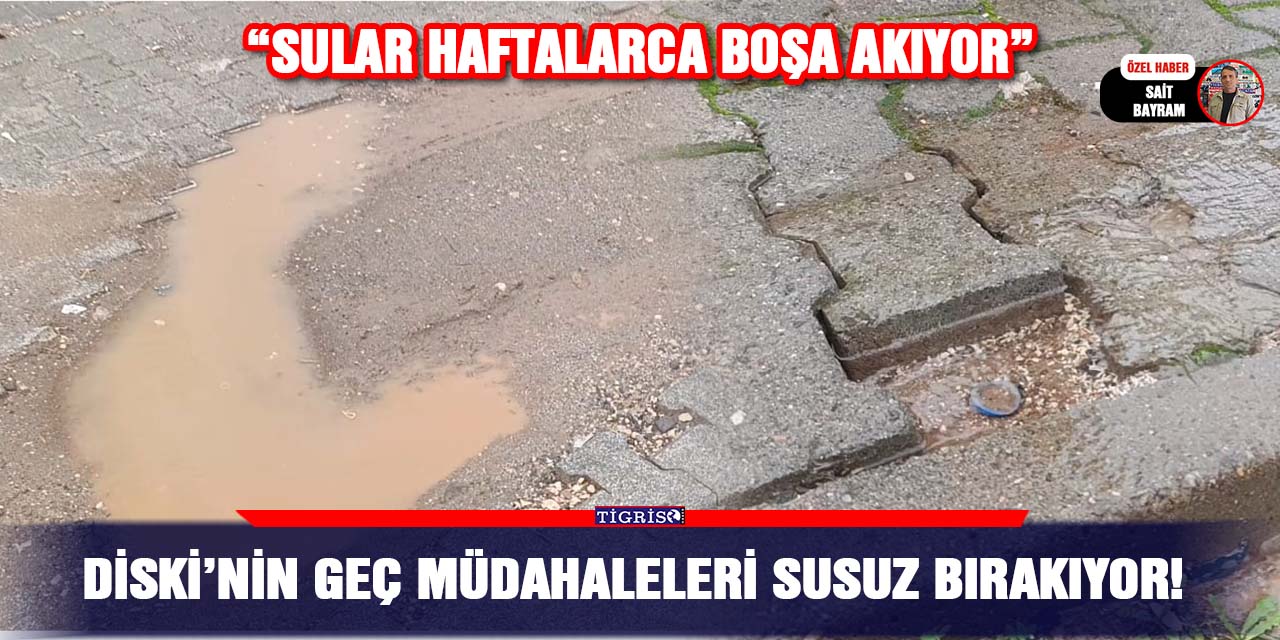 VİDEO - DİSKİ’nin geç müdahaleleri susuz bırakıyor!