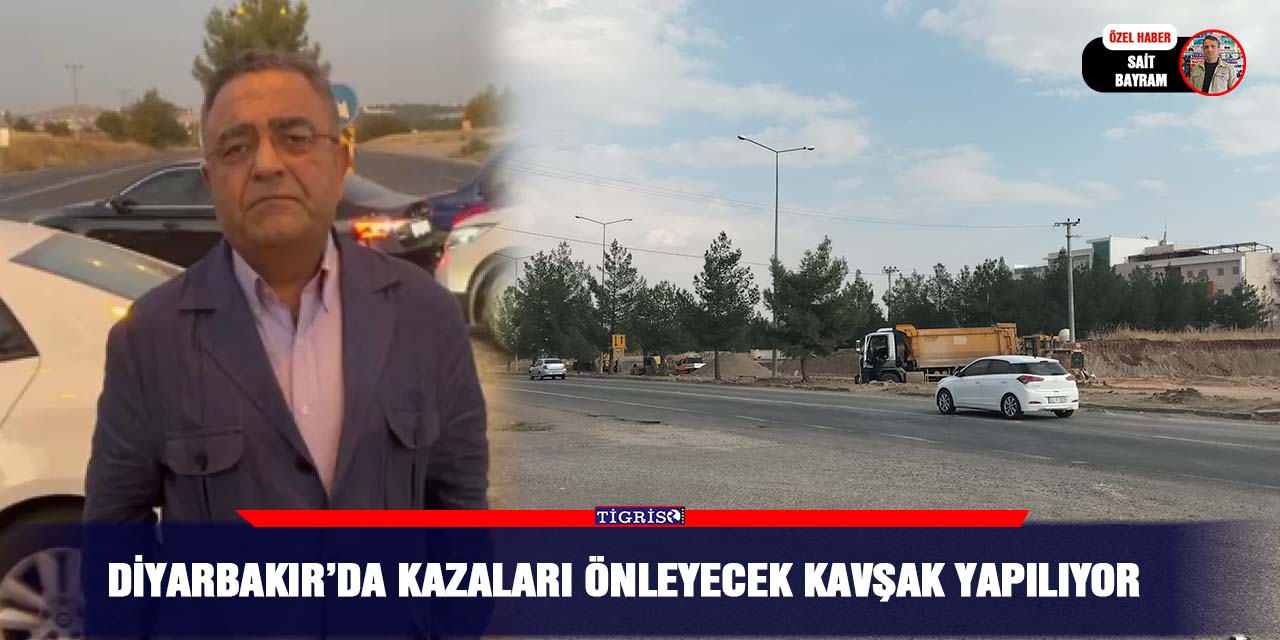 VİDEO - Diyarbakır’da kazaları önleyecek kavşak yapılıyor