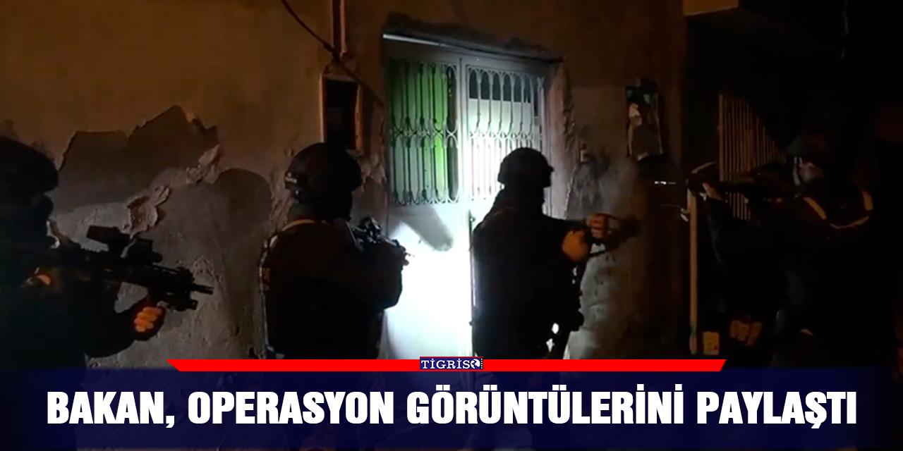 Bakan, operasyon görüntülerini paylaştı