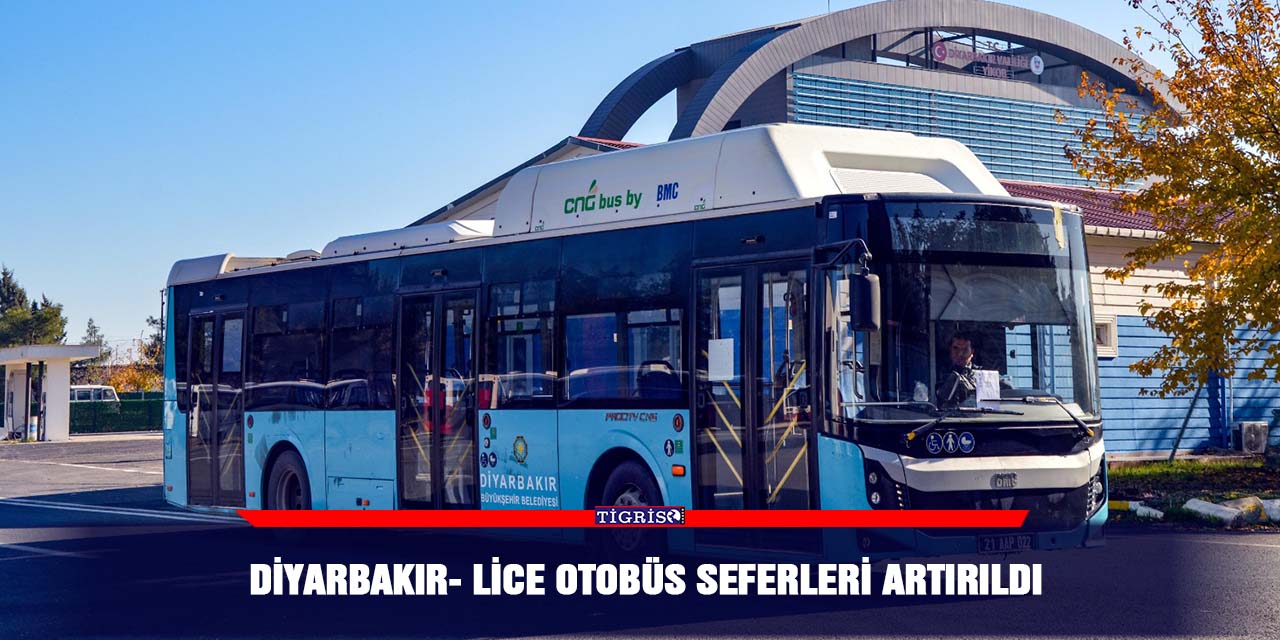 Diyarbakır- Lice otobüs seferleri artırıldı