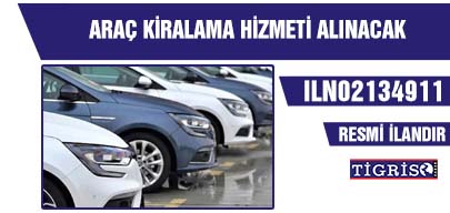 ARAÇ KİRALAMA HİZMETİ ALINACAK