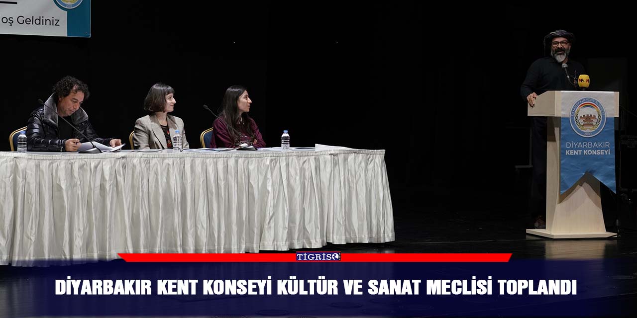 Diyarbakır Kent Konseyi Kültür ve Sanat Meclisi toplandı