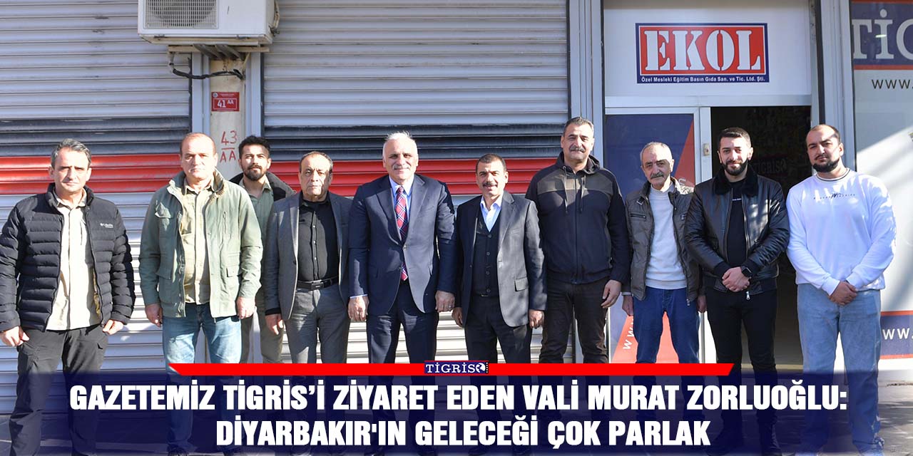VİDEO - Gazetemiz Tigris’i ziyaret eden Vali Murat Zorluoğlu: Diyarbakır'ın geleceği çok parlak
