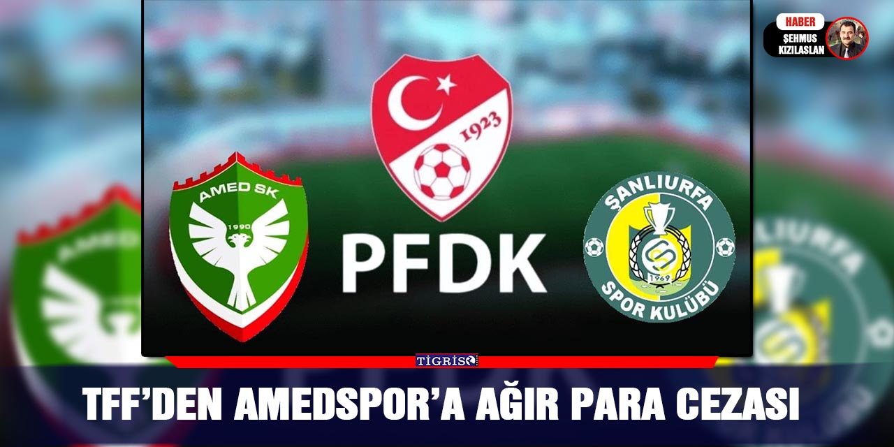 TFF’den Amedspor’a ağır para cezası