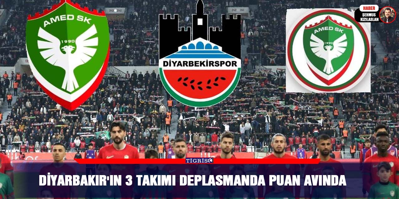 Diyarbakır'ın 3 takımı deplasmanda puan avında
