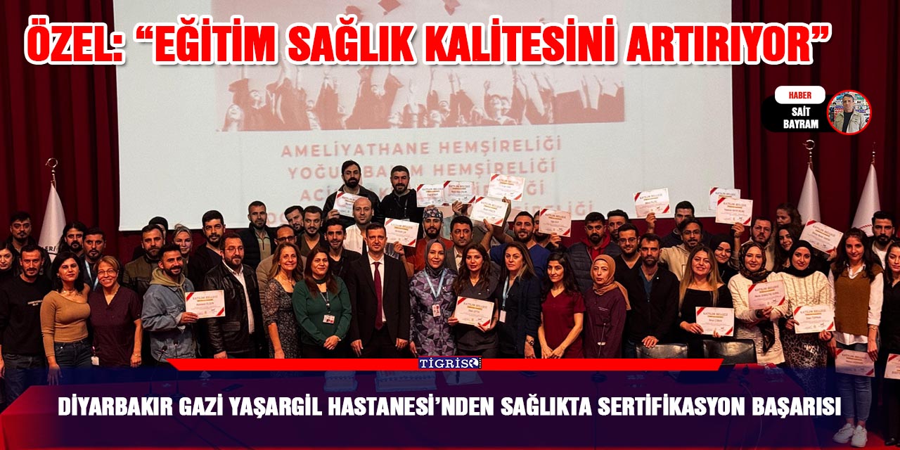 Diyarbakır Gazi Yaşargil Hastanesi’nden Sağlıkta Sertifikasyon başarısı