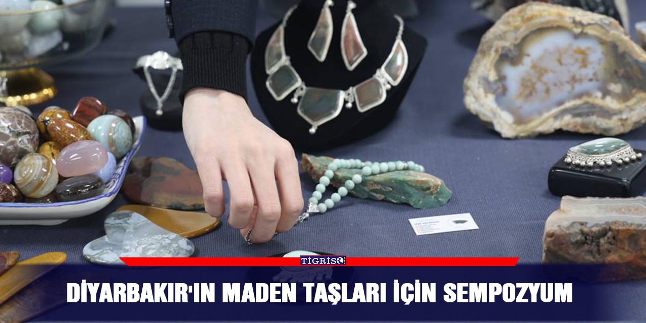Diyarbakır'ın maden taşları için sempozyum