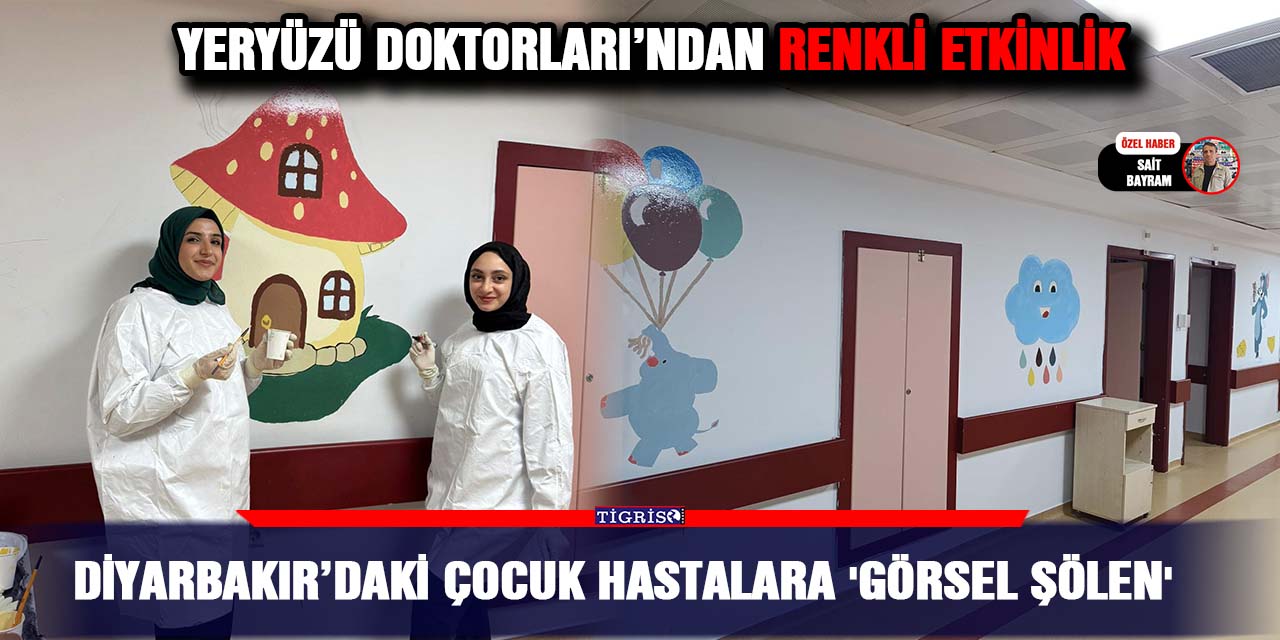 Diyarbakır’daki çocuk hastalara 'görsel şölen'