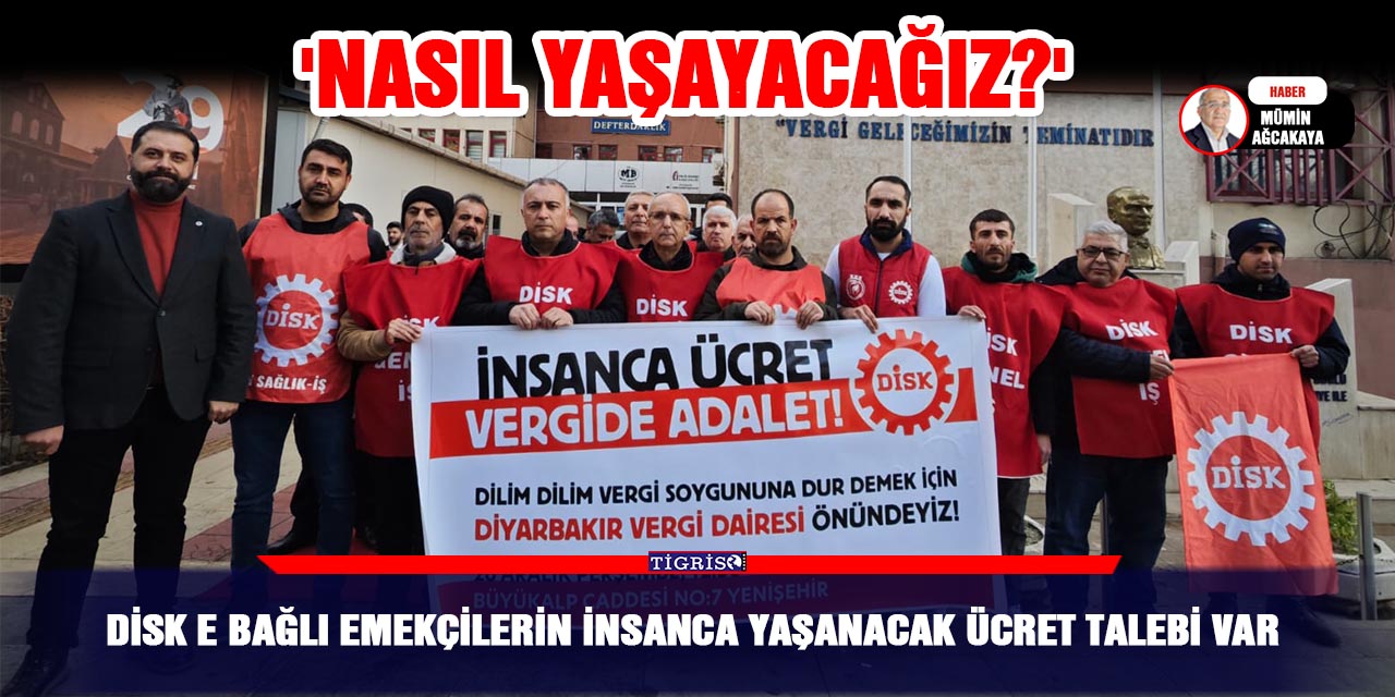 DİSK'e bağlı emekçilerin insanca yaşanacak ücret talebi var