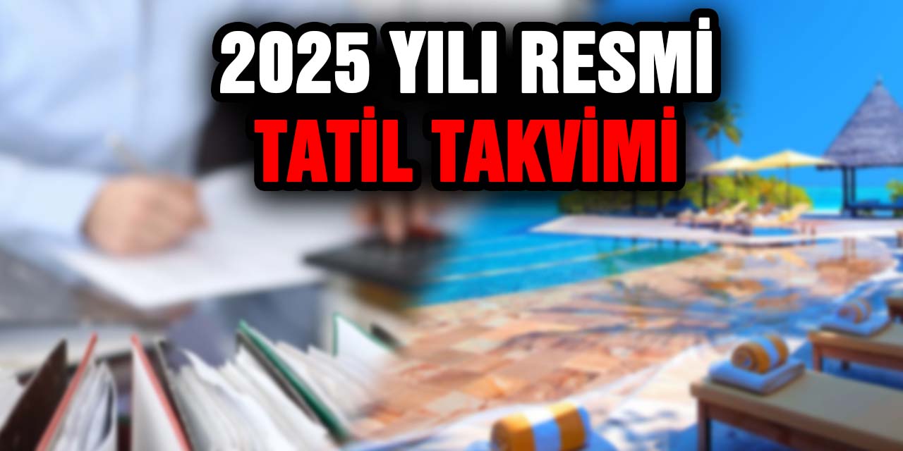 Bu yıl 14 gün izinle 46 gün tatil: İşte 2025 yılı resmi tatil takvimi