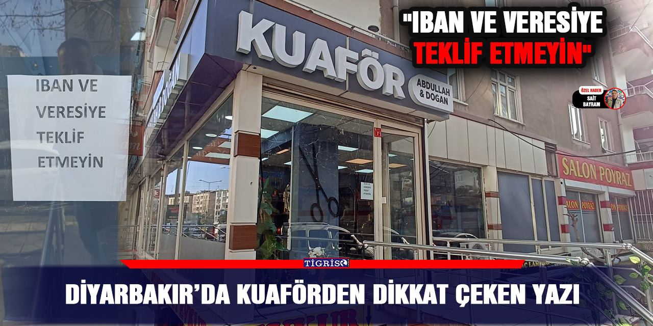 Diyarbakır’da kuaförden dikkat çeken yazı