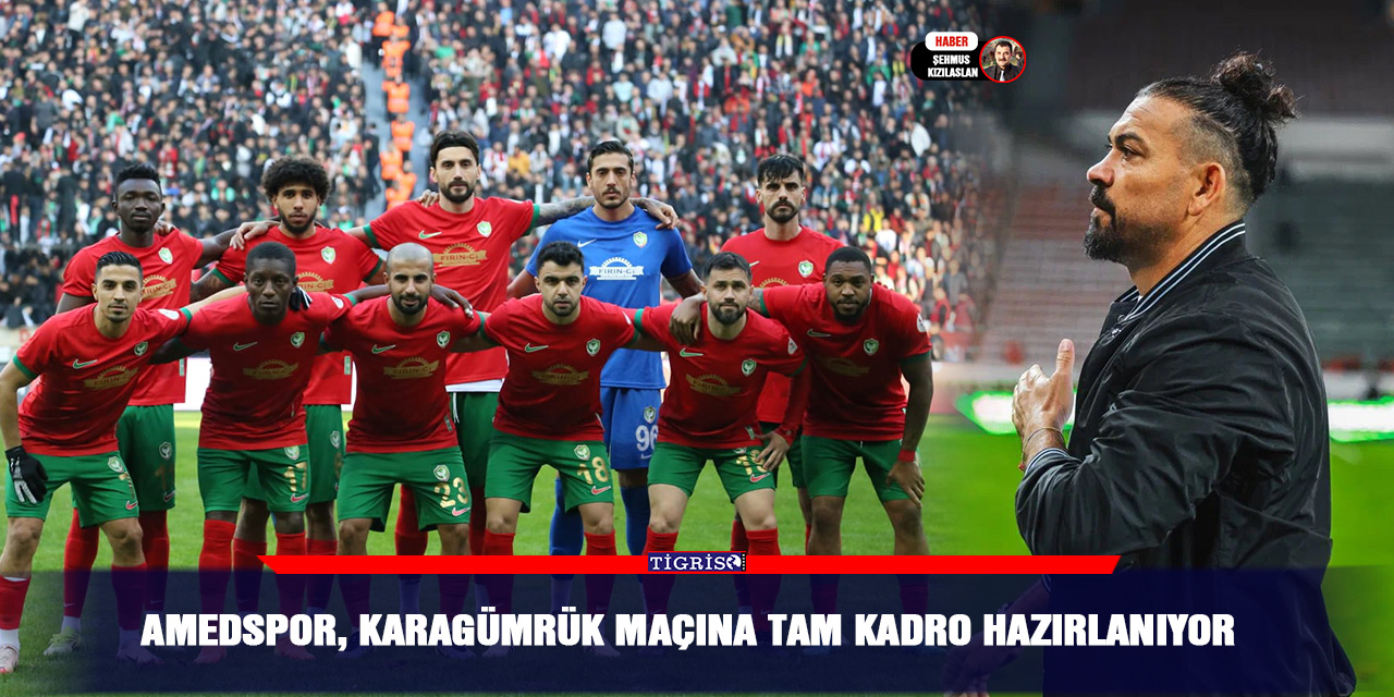 Amedspor, Karagümrük Maçına Tam Kadro Hazırlanıyor