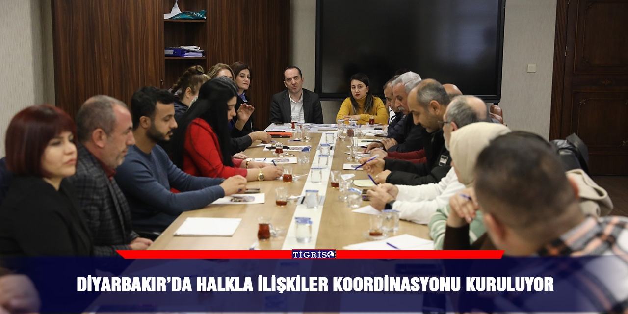 Diyarbakır’da Halkla İlişkiler Koordinasyonu kuruluyor