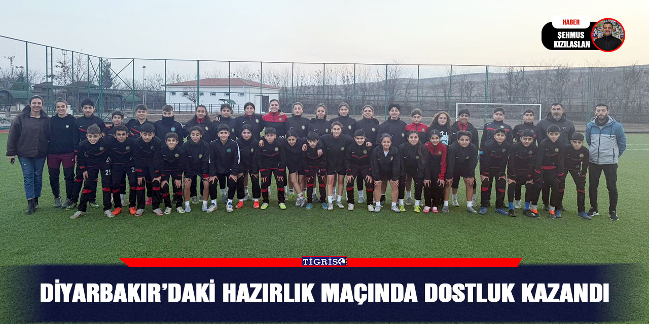 Diyarbakır’daki hazırlık maçında dostluk kazandı