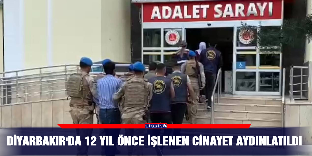 Diyarbakır'da 12 yıl önce işlenen cinayet aydınlatıldı