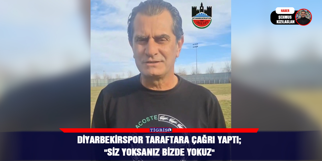 Diyarbekirspor taraftara çağrı yaptı;  "Siz yoksanız bizde yokuz"