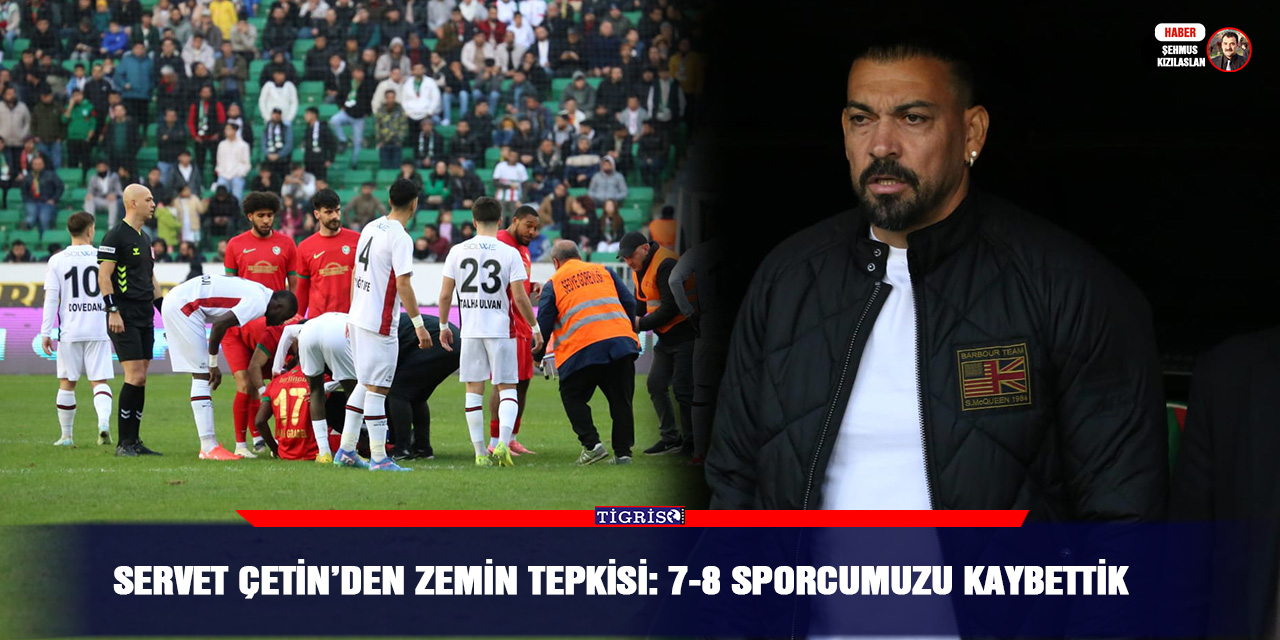 Servet Çetin’den zemin tepkisi: 7-8 sporcumuzu kaybettik