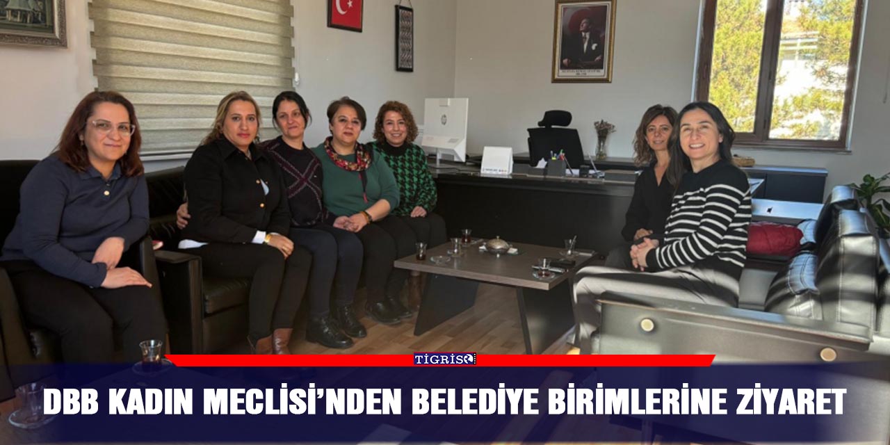 DBB Kadın Meclisi’nden belediye birimlerine ziyaret