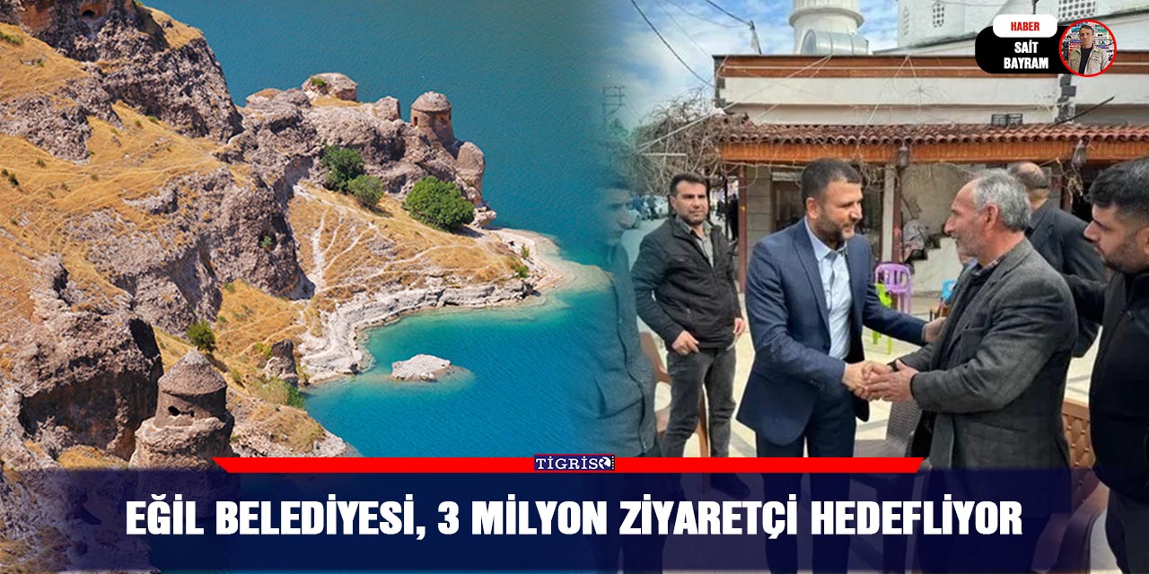 Eğil Belediyesi, 3 milyon ziyaretçi hedefliyor