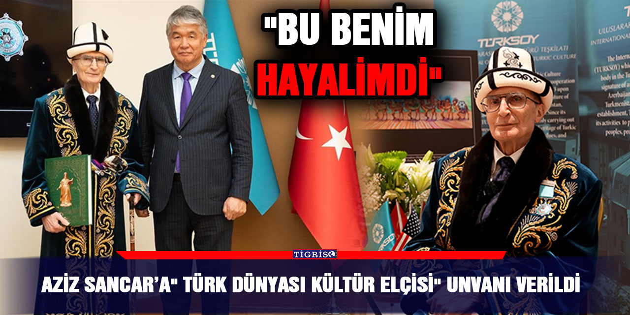 Aziz Sancar’a" Türk Dünyası Kültür Elçisi" unvanı verildi