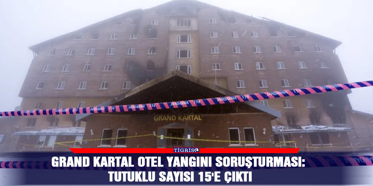 Grand Kartal Otel yangını soruşturması: Tutuklu sayısı 15'e çıktı