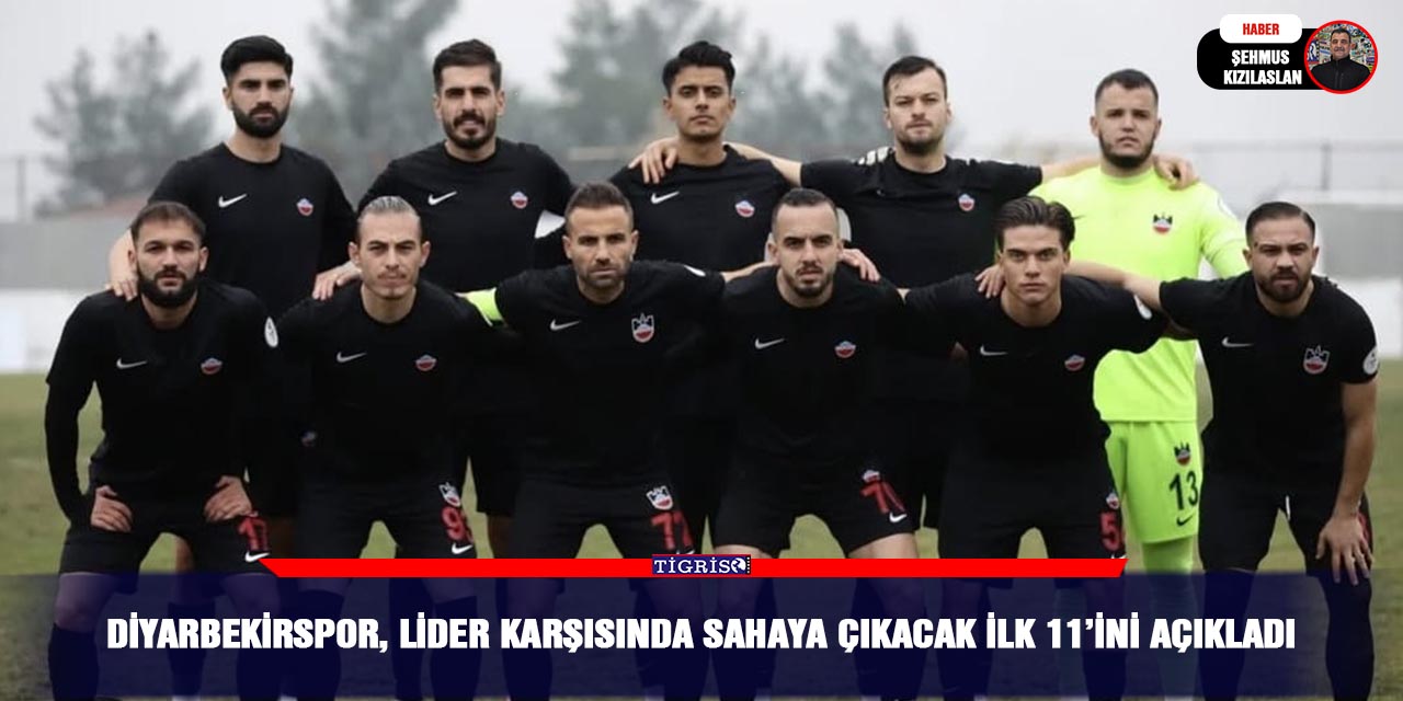 Diyarbekirspor, Lider Karşısında Sahaya Çıkacak İlk 11’ini Açıkladı