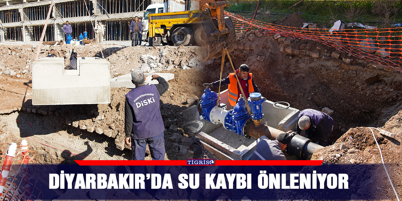 Diyarbakır’da su kaybı önleniyor