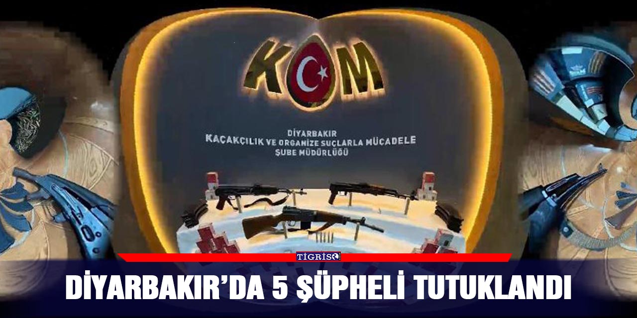 Diyarbakır’da 5 şüpheli tutuklandı