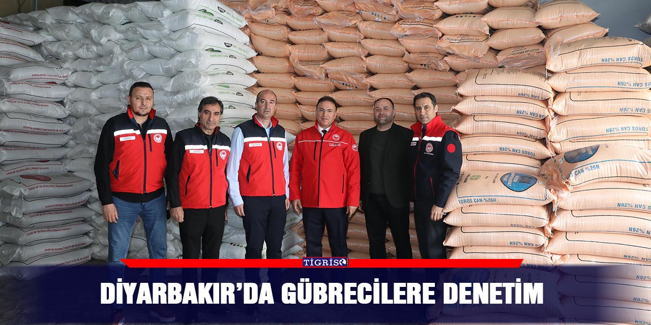 Diyarbakır’da gübrecilere denetim