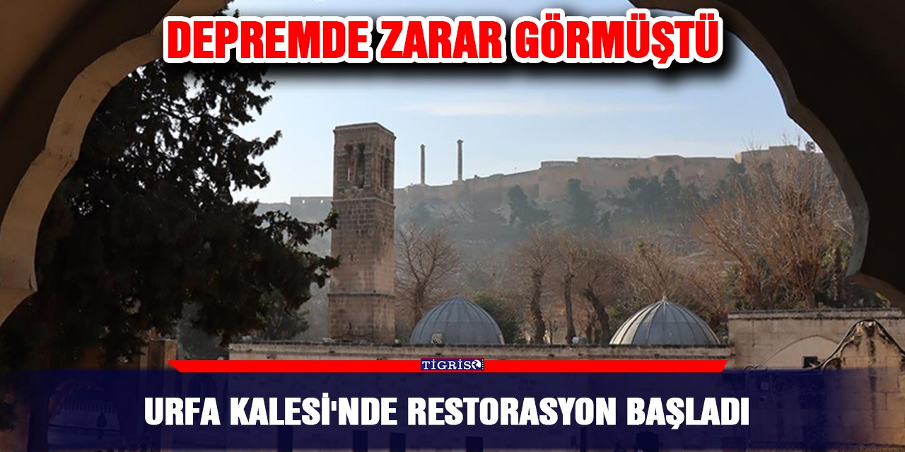 Urfa Kalesi'nde restorasyon başladı