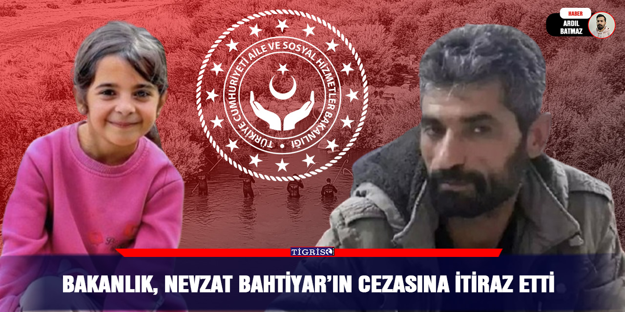 Bakanlık, Nevzat Bahtiyar’ın cezasına itiraz etti