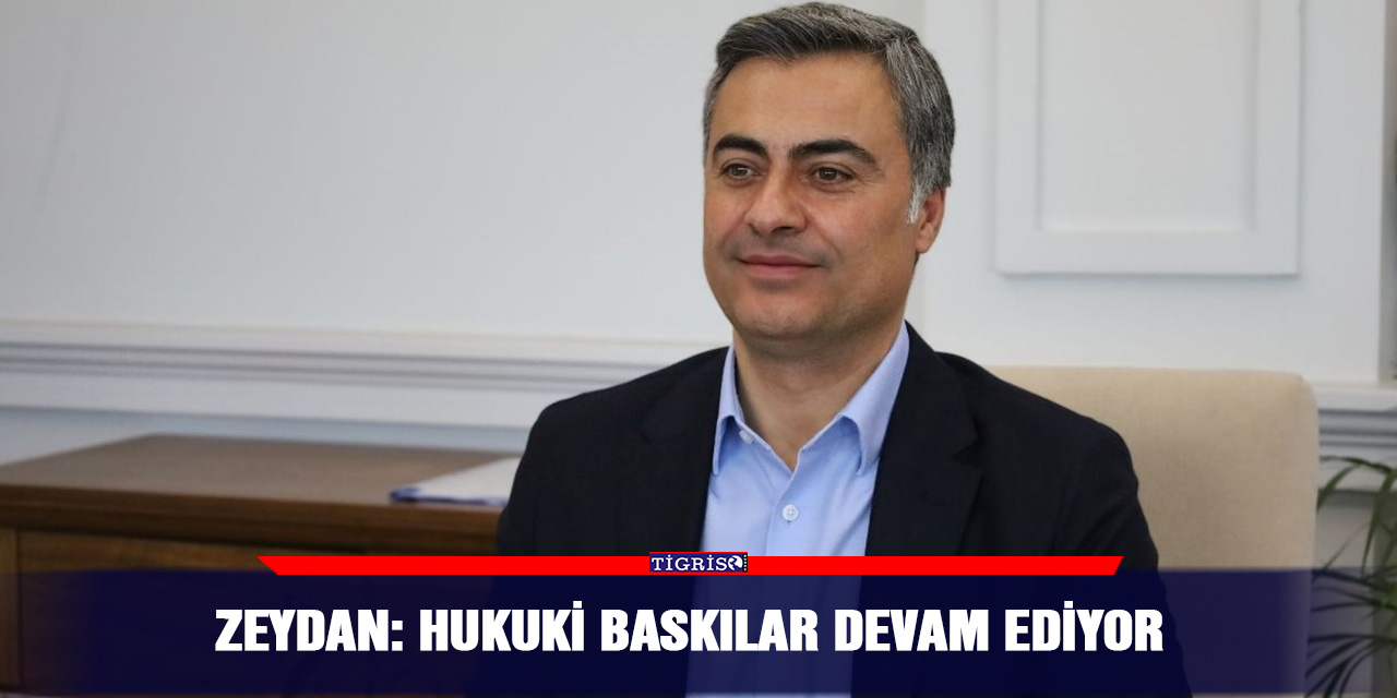 Zeydan: Hukuki baskılar devam ediyor