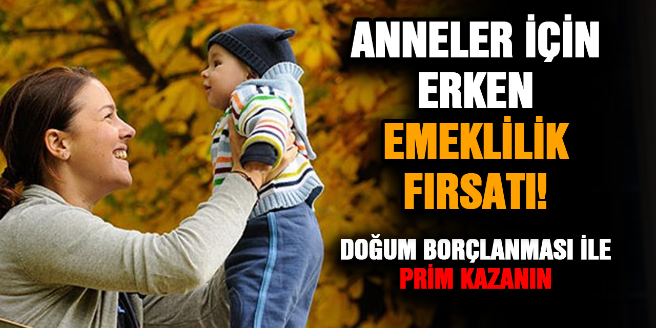 Annelere erken emeklilik müjdesi
