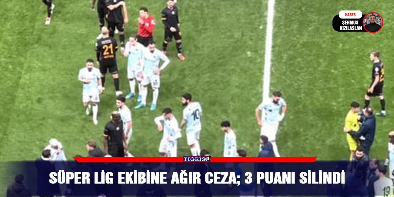 Süper lig ekibine Ağır Ceza; 3 Puanı Silindi
