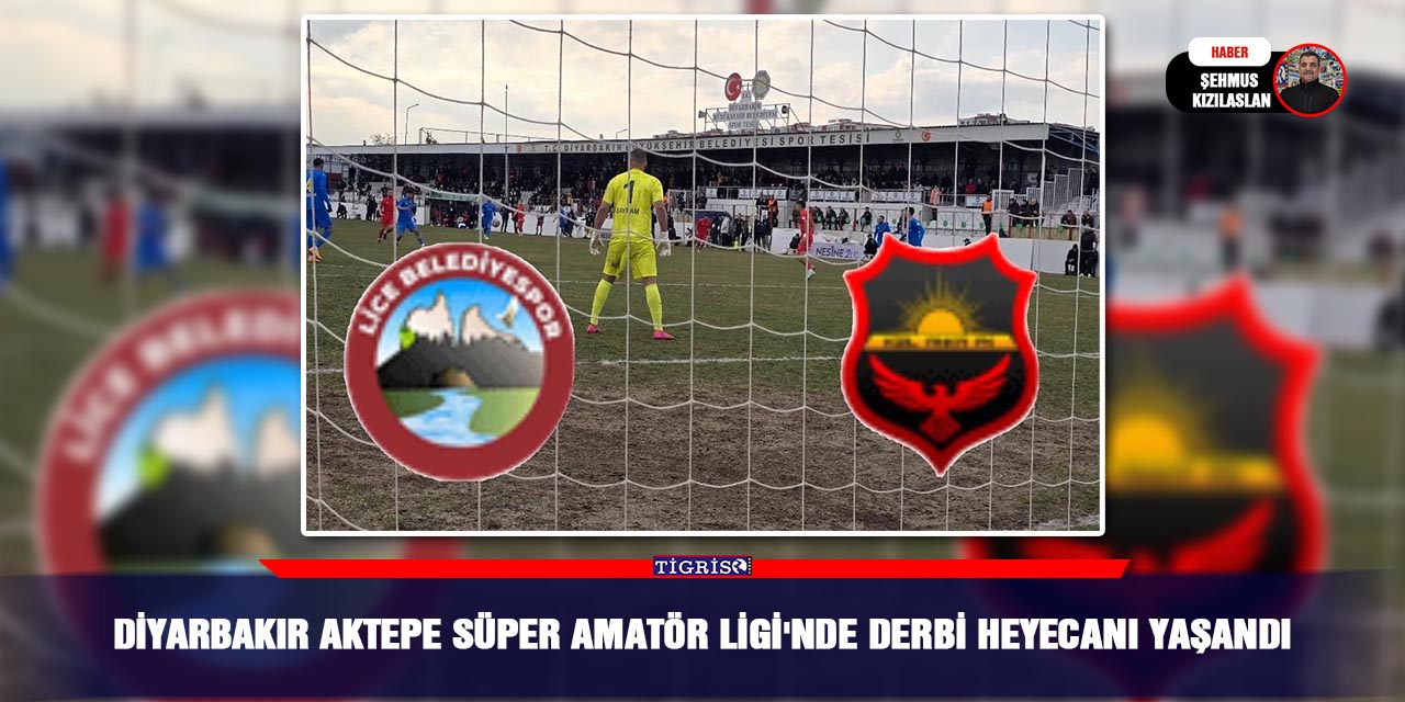 Diyarbakır Aktepe Süper Amatör Ligi'nde Derbi Heyecanı yaşandı