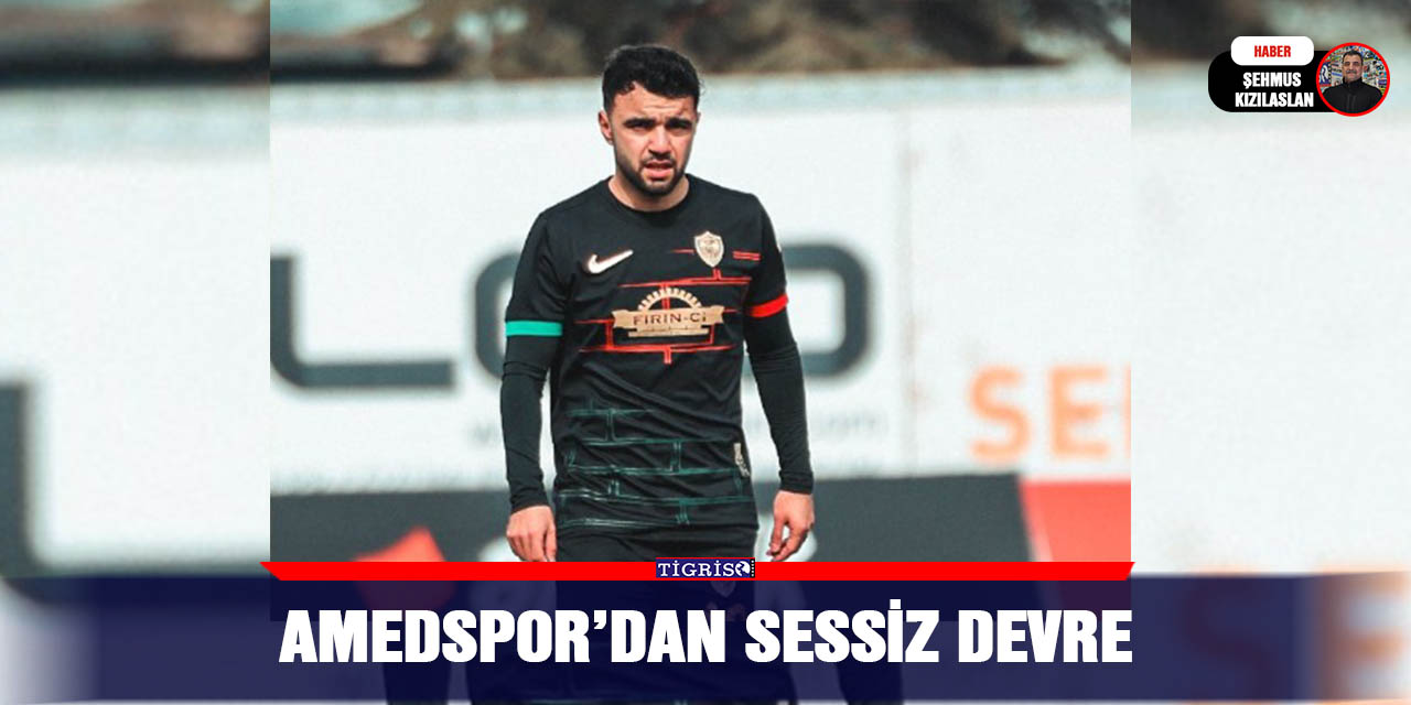 Amedspor’dan sessiz devre