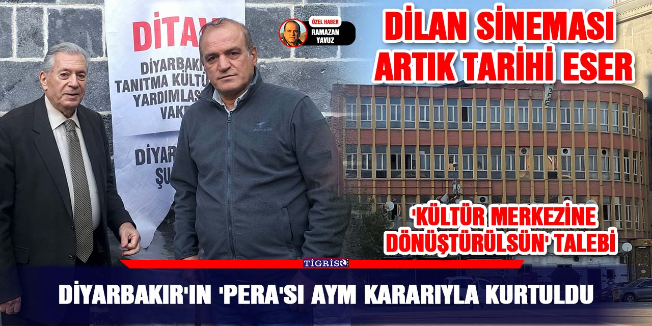 VİDEO - Diyarbakır'ın 'Pera'sı AYM kararıyla kurtuldu