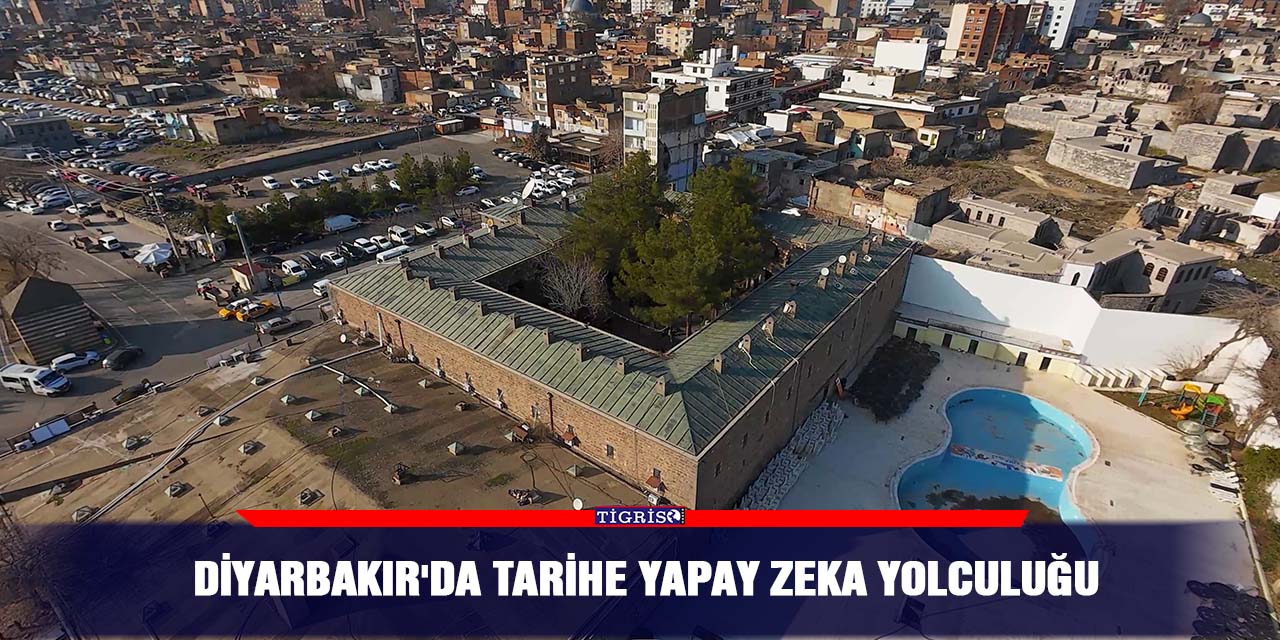 Diyarbakır'da tarihe yapay zeka yolculuğu