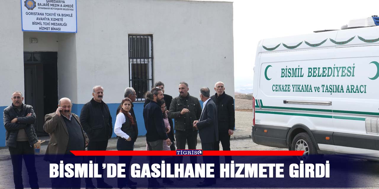 Bismil’de Gasilhane hizmete girdi